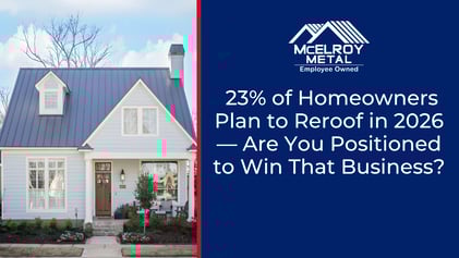23% of Homeowners Plan to Reroof in 2026 — Are You Positioned to Win That Business?