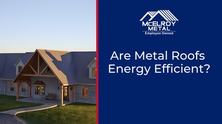 Are Metal Roofs Energy Efficient?