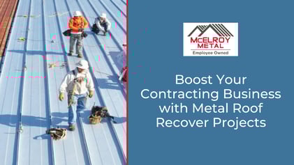 Boost Your Contracting Business with Metal Roof Recover Projects
