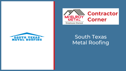 Contractor Corner: South Texas Metal Roofing