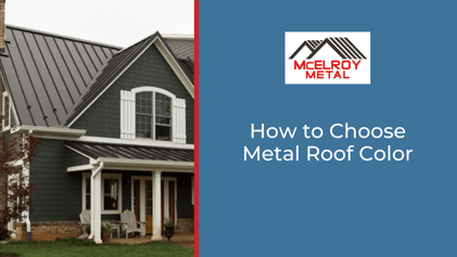 How to Choose Metal Roof Color - 2024