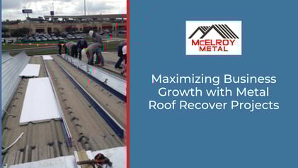 Maximizing Business Growth with Metal Roof Recover Projects