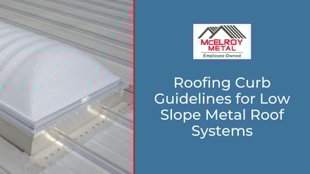 Roofing Curb Guidelines for Low Slope Metal Roof Systems