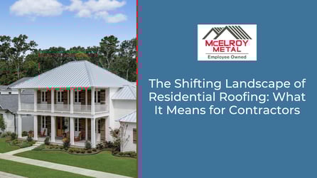 The Shifting Landscape of Residential Roofing: What It Means for Contractors