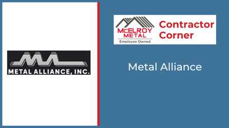Contractor Corner - Metal Alliance