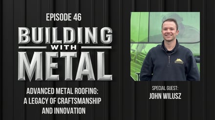 Episode 46 - Advanced Metal Roofing: A Legacy of Craftsmanship and Innovation
