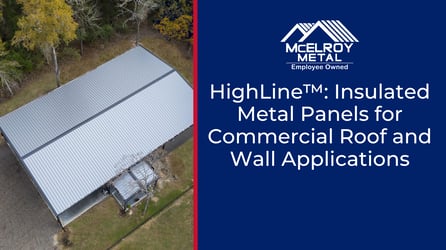 HighLine™: Insulated Metal Panels for Commercial Roof and Wall Applications