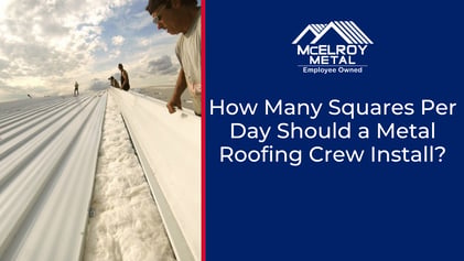 How Many Squares Per Day Should a Metal Roofing Crew Install?