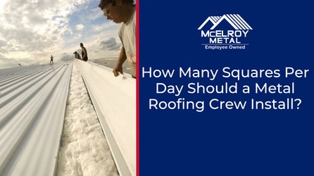 How Many Squares Per Day Should a Metal Roofing Crew Install?