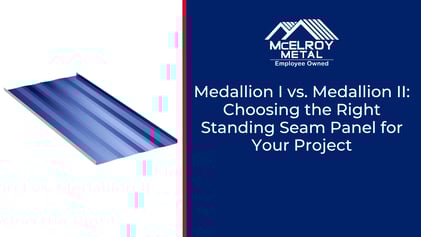 Medallion I vs. Medallion II: Choosing the Right Standing Seam Panel for Your Project