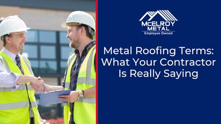 Metal Roofing Terms: What Your Contractor Is Really Saying