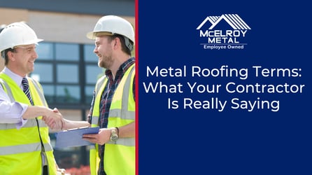 Metal Roofing Terms: What Your Contractor Is Really Saying