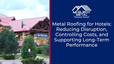 Metal Roofing for Hotels: Reducing Disruption, Controlling Costs, and Supporting Long-Term Performance