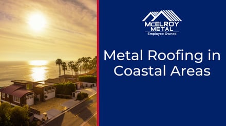 Metal Roofing in Coastal Areas: Installation, Materials, and Wind Resistance
