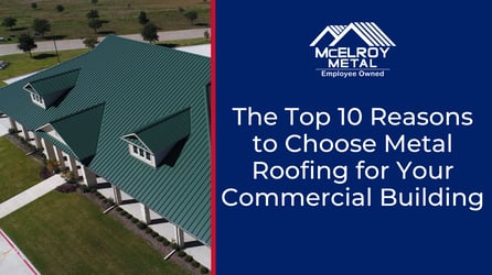 The 10 Reasons to Choose Metal Roofing for Your Commercial Building