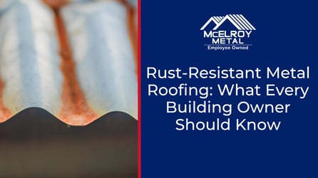Rust-Resistant Metal Roofing: What Every Building Owner Should Know