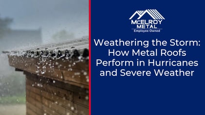 Weathering the Storm: How Metal Roofs Perform in Hurricanes and Severe Weather