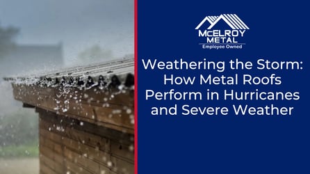 Weathering the Storm: How Metal Roofs Perform in Hurricanes and Severe Weather