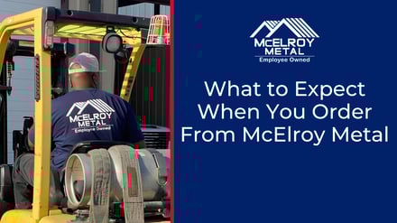 What to Expect When You Order From McElroy Metal