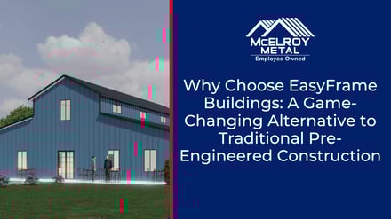 Why Choose EasyFrame Buildings: A Game-Changing Alternative to Traditional Pre-Engineered Construction