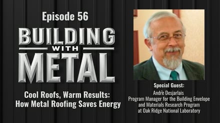 Episode 56 - Cool Roofs, Warm Results: How Metal Roofing Saves Energy