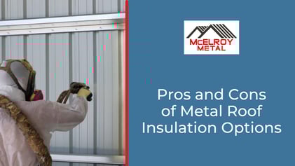 Pros and Cons of Metal Roof Insulation Options