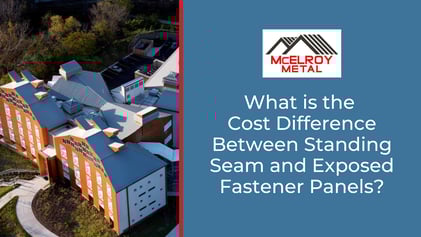What is the Cost Difference Between Standing Seam and Exposed Fastener Panels?