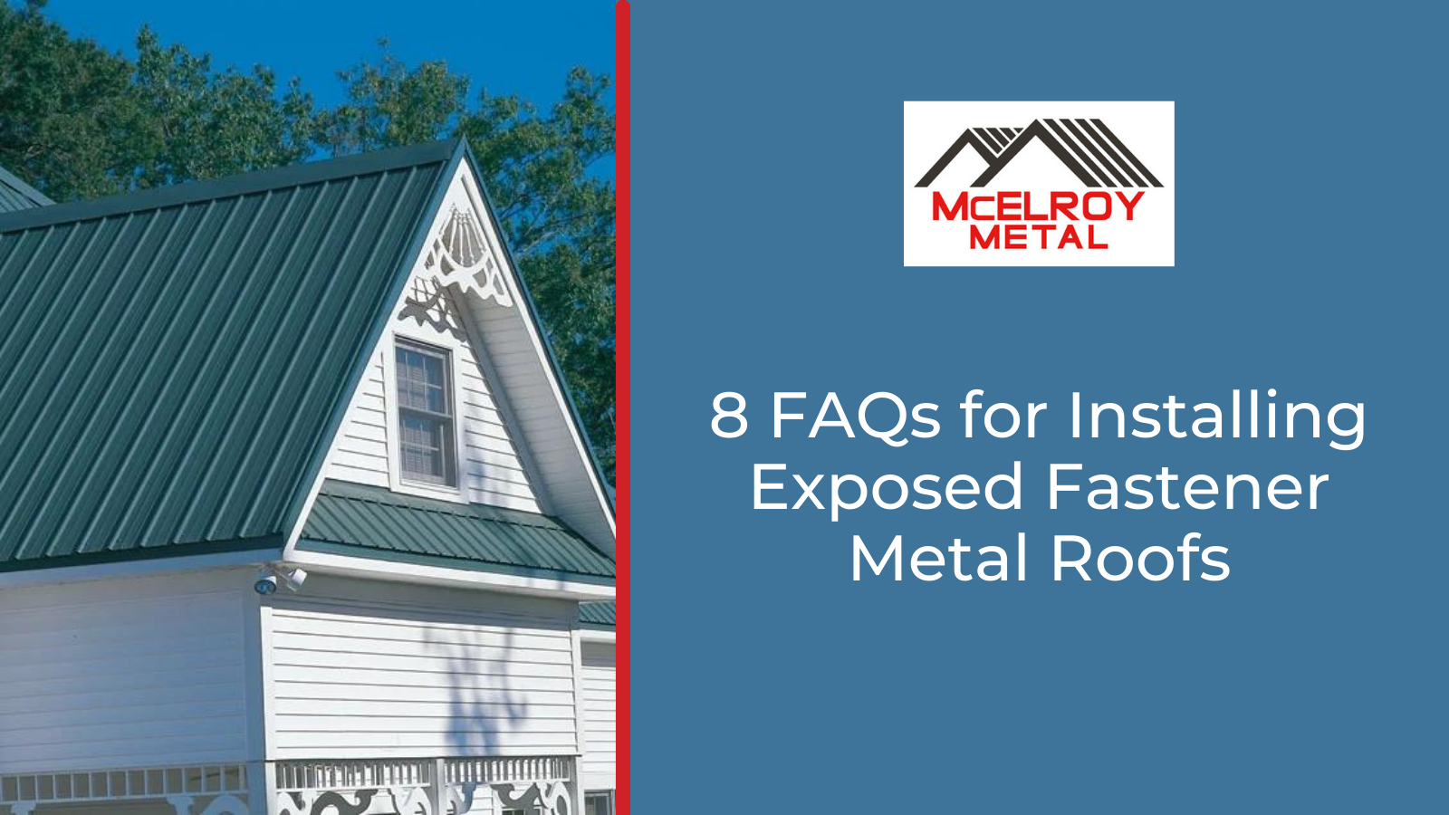 8 FAQs for Installing Exposed Fastener Metal Roofs