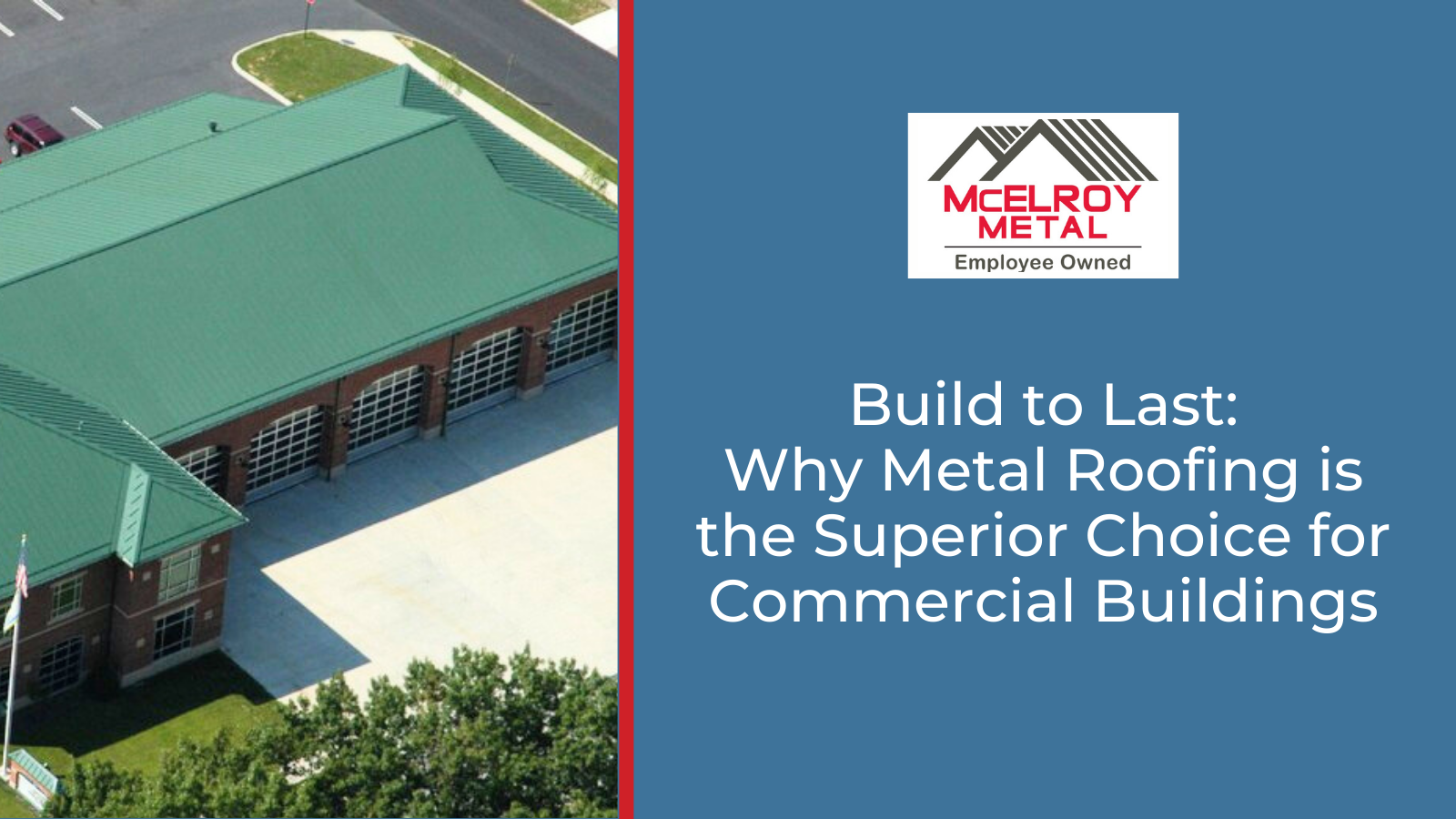 Build to Last: Why Metal Roofing is the Superior Choice for Commercial Buildings