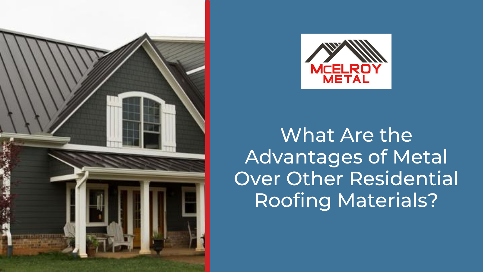 What Are the Advantages of Metal Over Other Residential Roofing Materials?