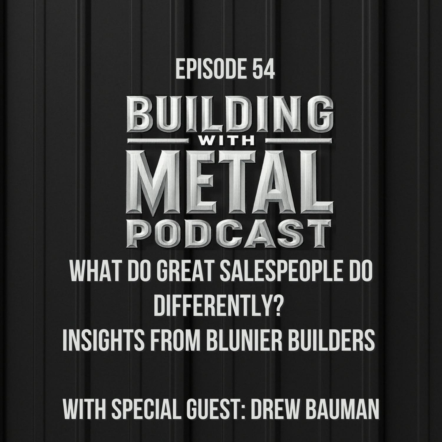 Episode 54: What do Great Salespeople Do Differently?  Insights from Blunier Builders