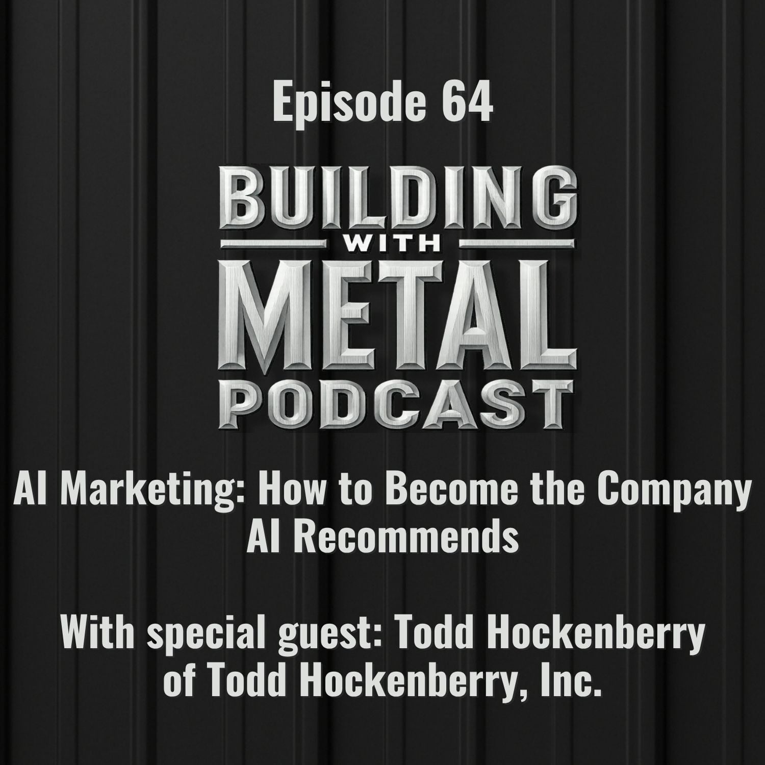 Episode 64 - AI Marketing: How to Become the Company AI Recommends with Todd Hockenberry