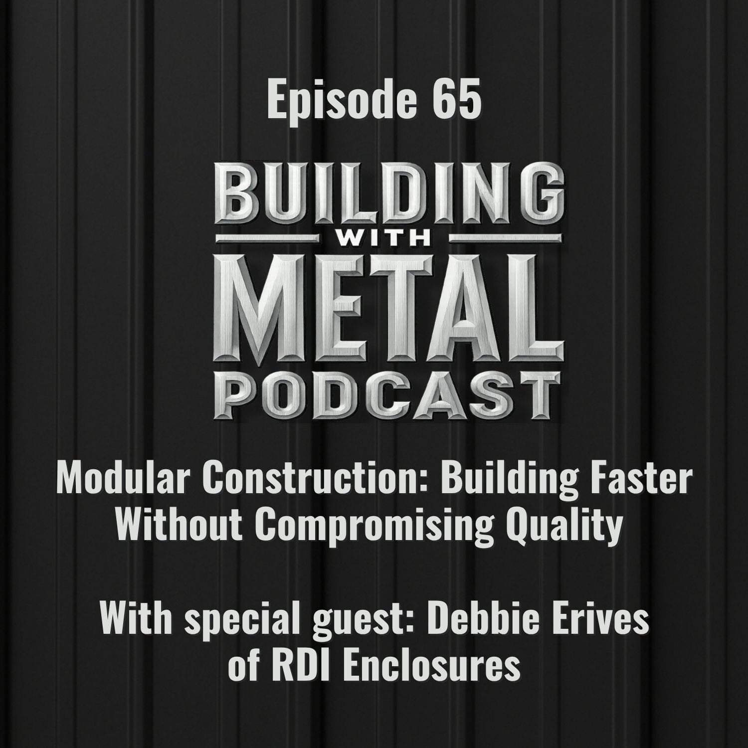 Episode 65 - Modular Construction: Building Faster Without Compromising Quality with Debbie Erives