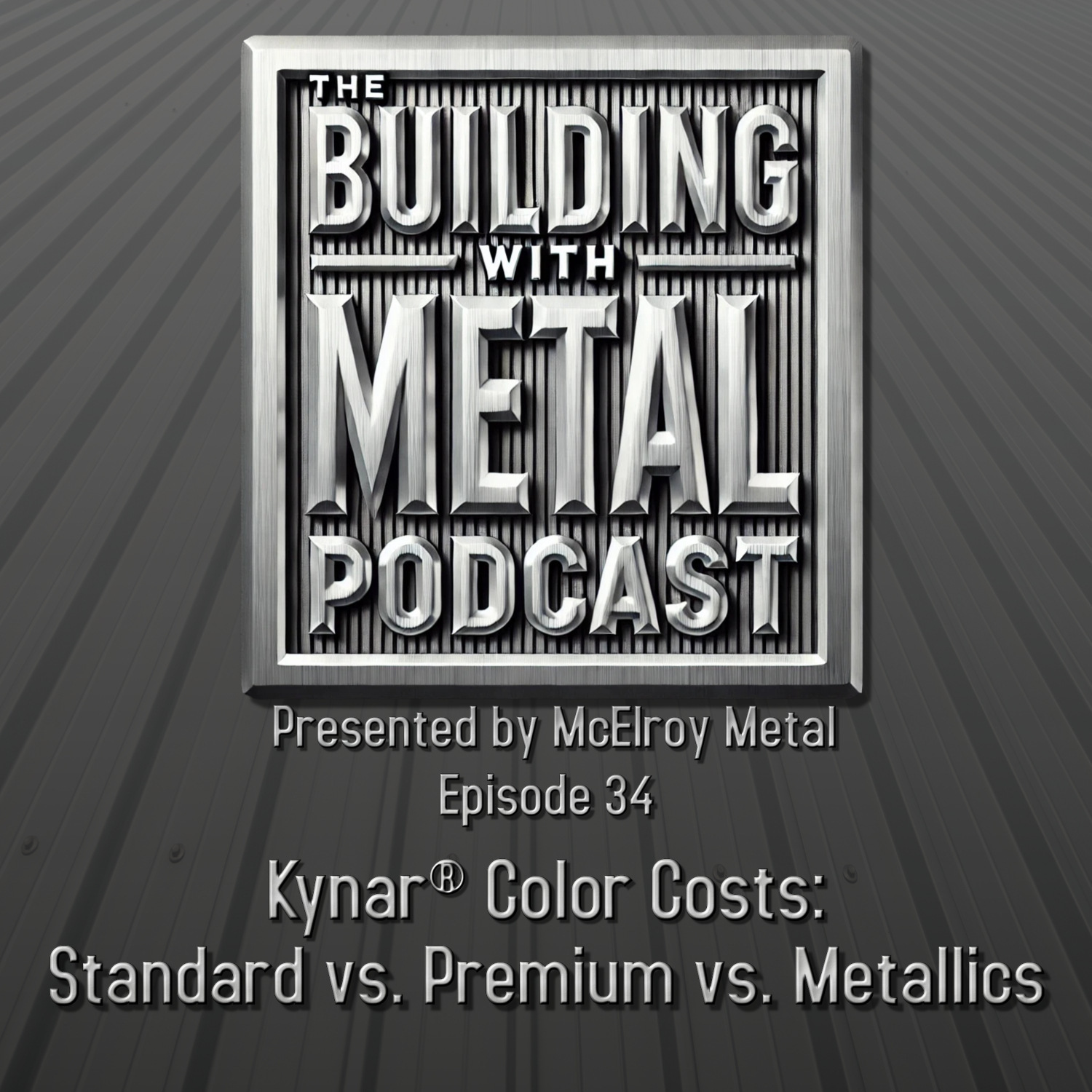Episode 34 What Is the Cost Difference Between Standard Kynar®️ Color, Premium Kynar®️ Color, and Metallics for Metal Roofing and Siding?