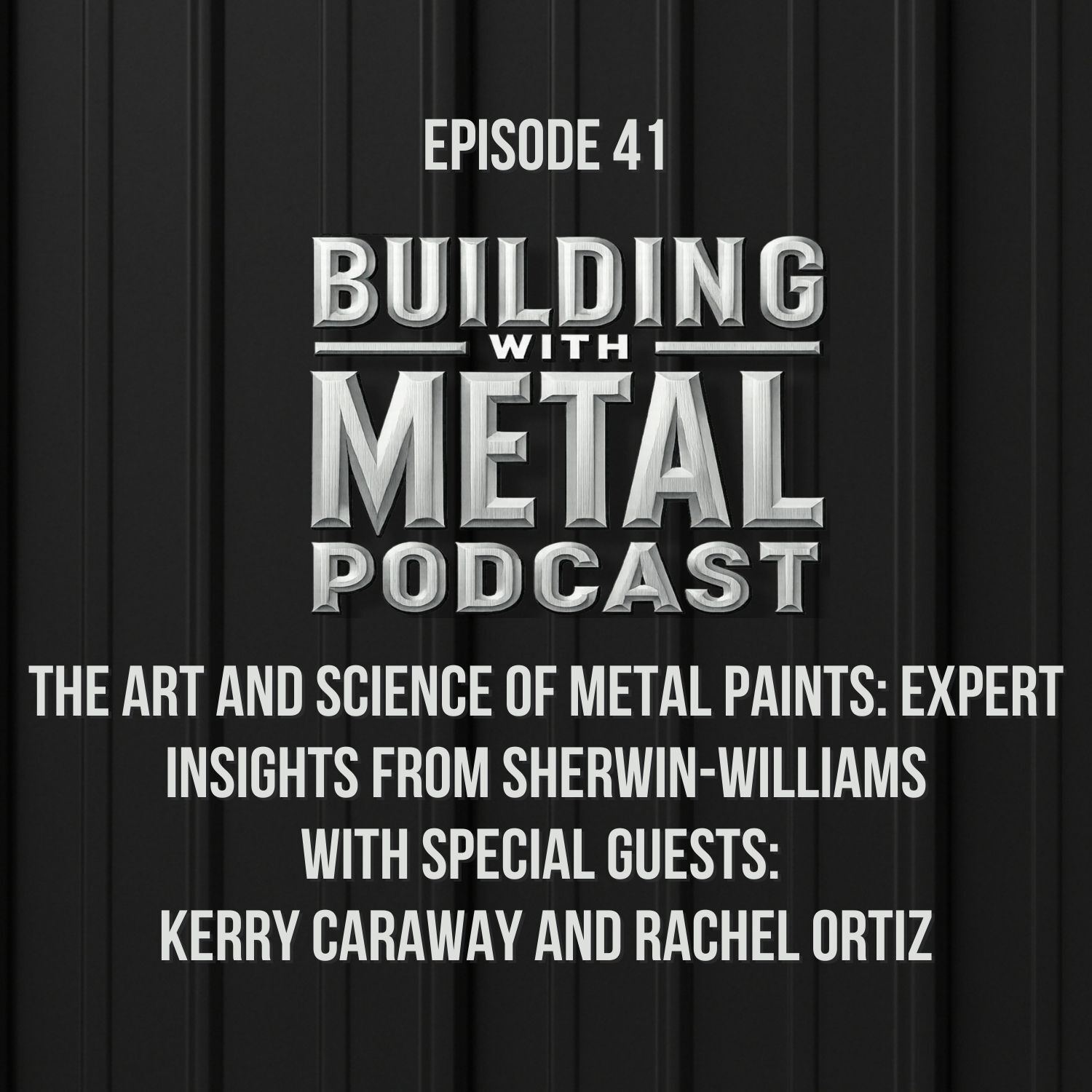 Episode 41 The Art and Science of Metal Paints: Expert Insights From Sherwin Williams