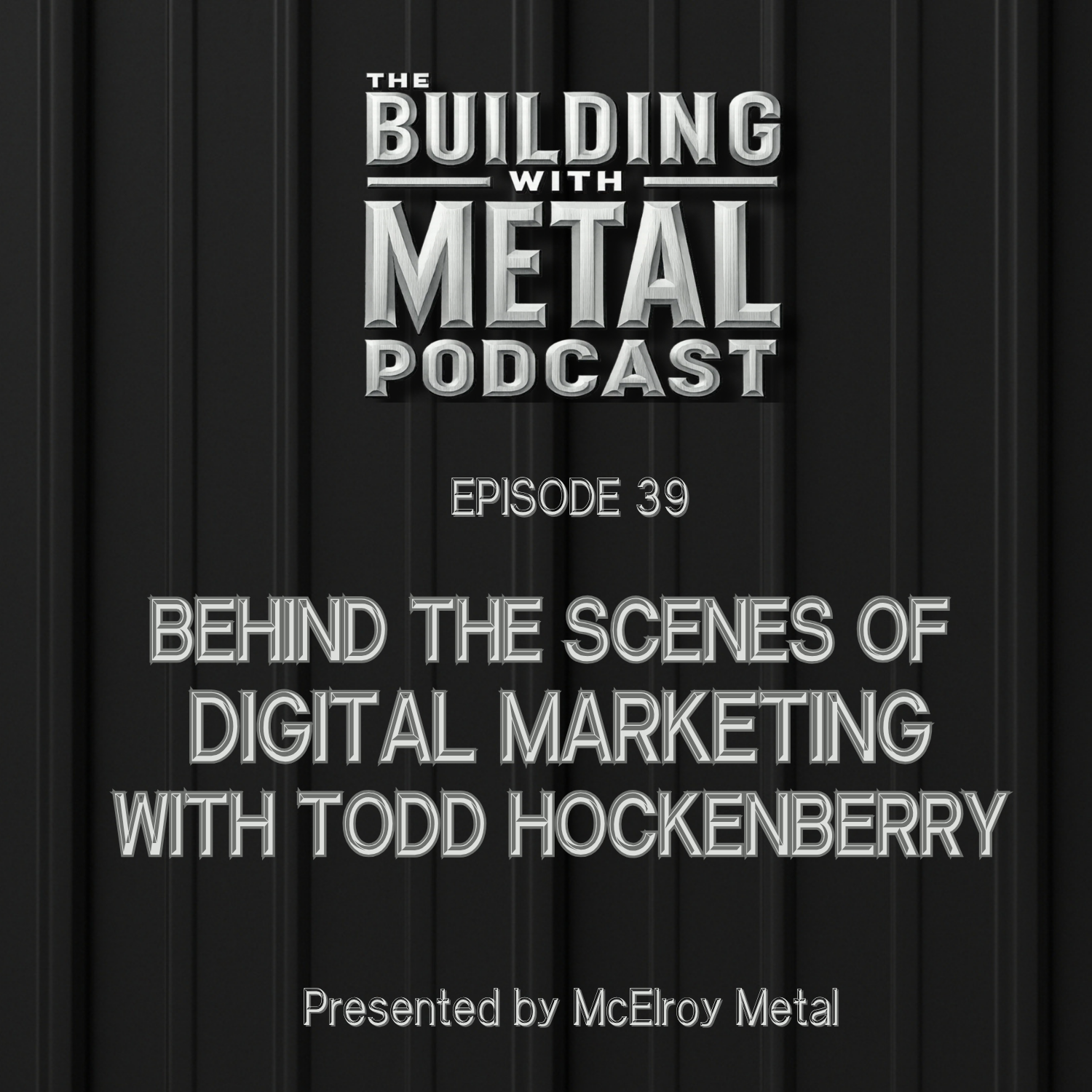Episode 39 Behind the Scenes of Digital Marketing with Todd Hockenberry