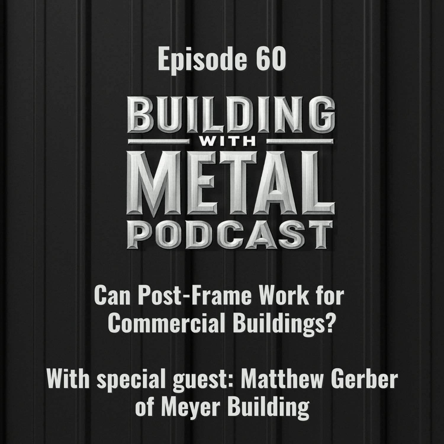 Episode 60: Can Post-Frame Work for Commercial Buildings?