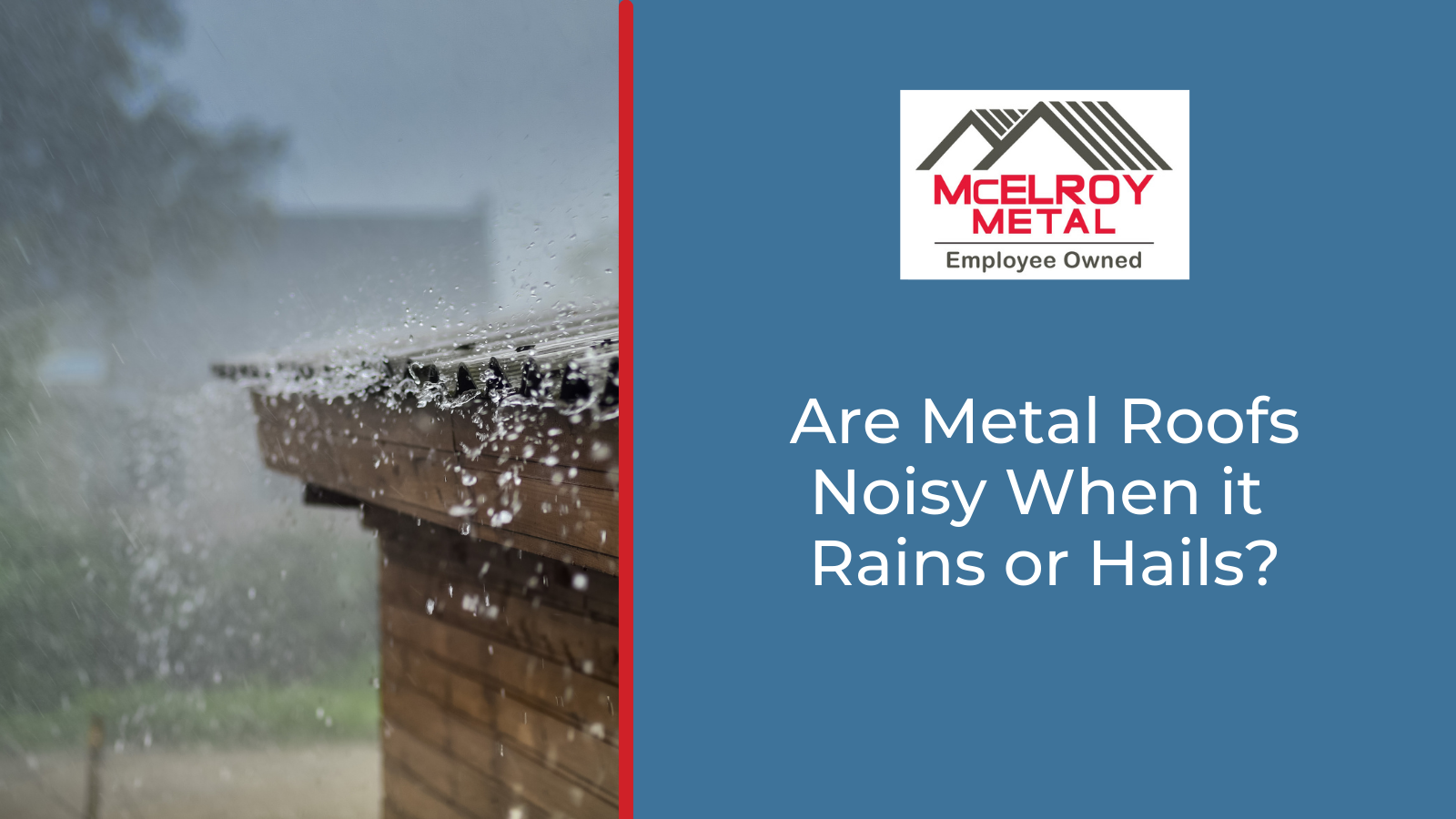 Are Metal Roofs Noisy When it Rains or Hails?