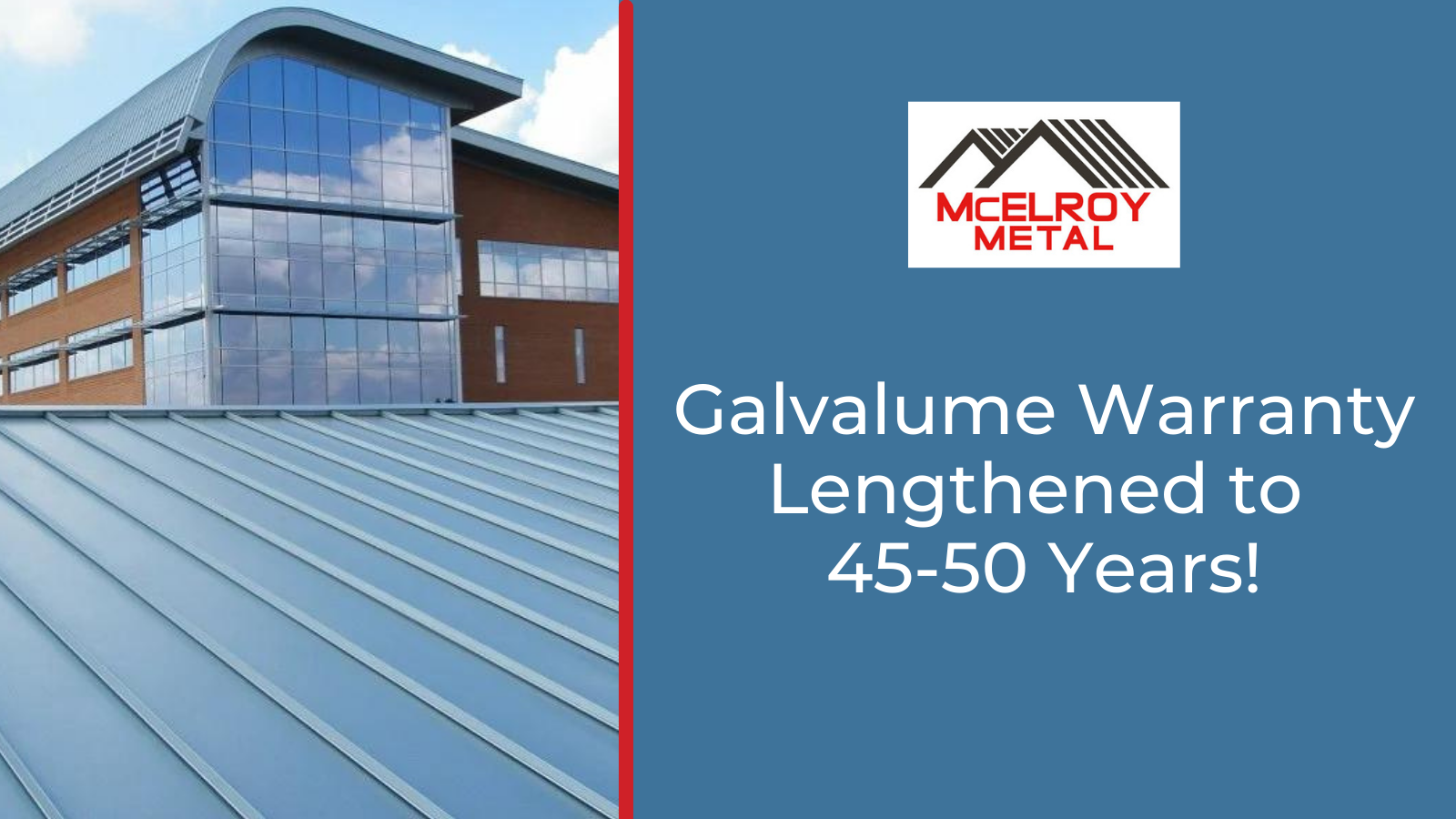 Galvalume Warranty Lengthened to 45-50 Years!