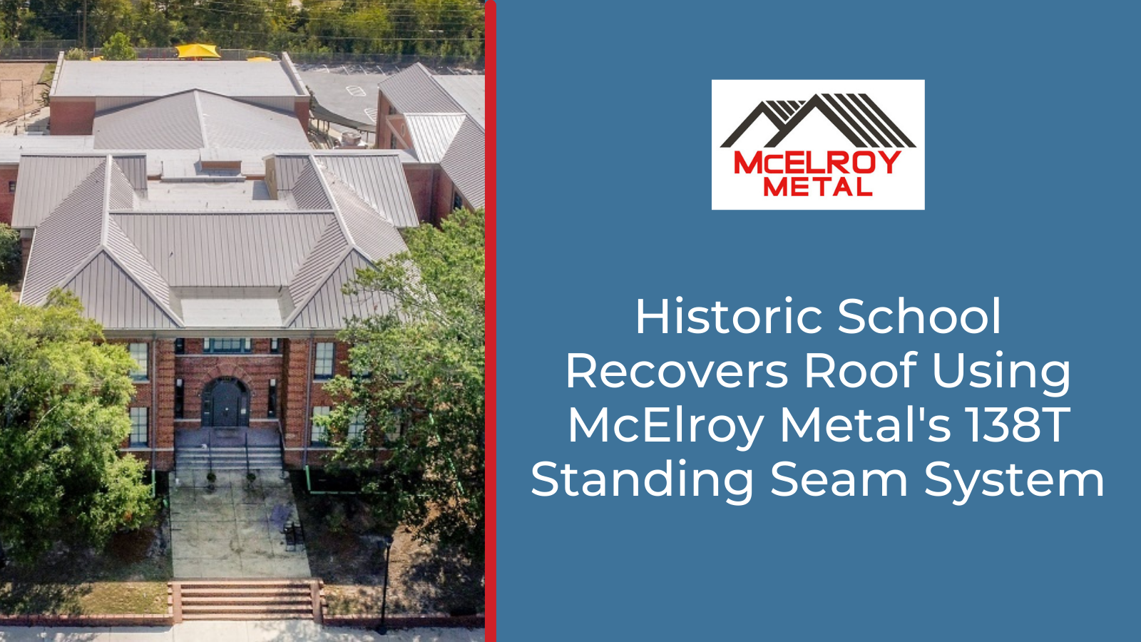 Historic School Recovers Roof Using McElroy Metal's 138T Standing Seam System