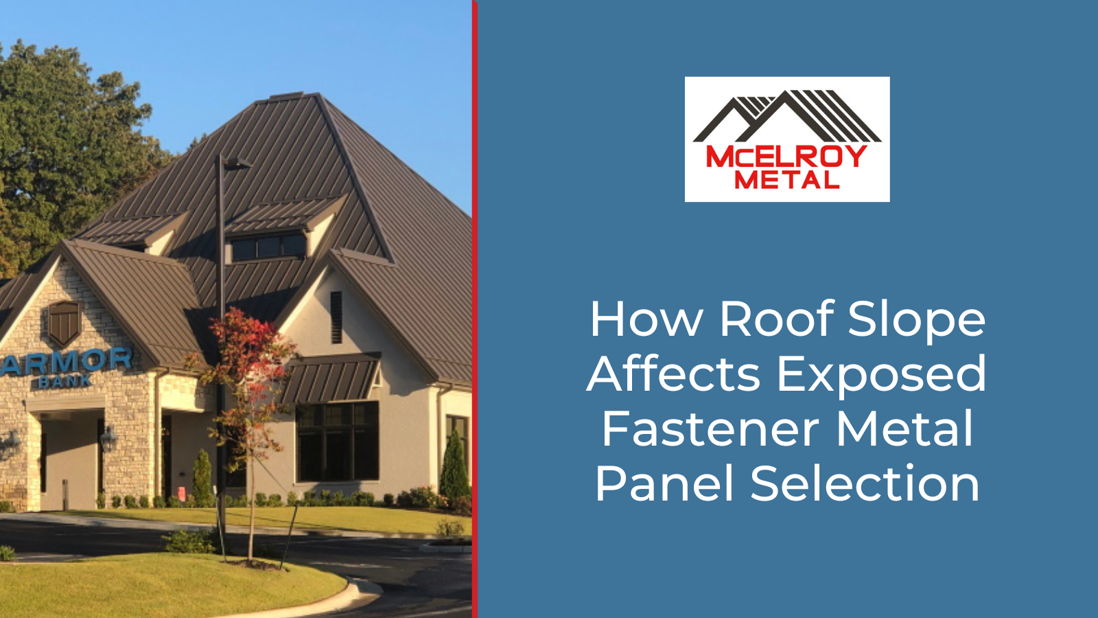 How Roof Slope Affects Exposed Fastener Metal Panel Selection