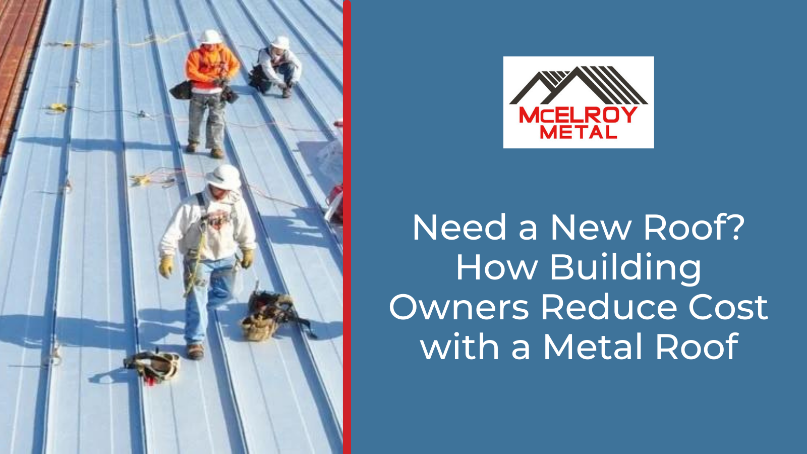 Need a New Roof? How Building Owners Reduce Cost with a Metal Roof