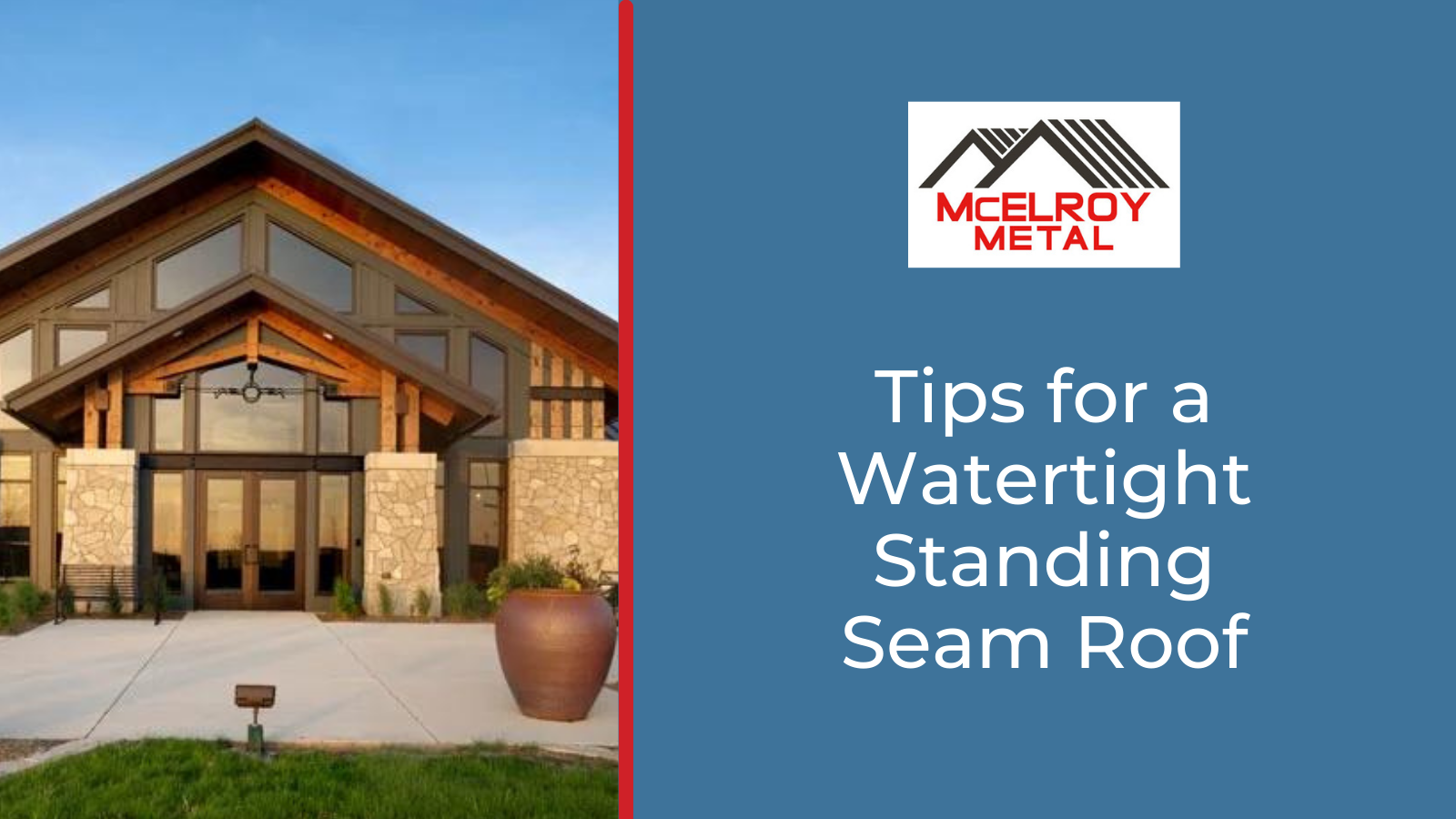 Tips for a Watertight Standing Seam Roof