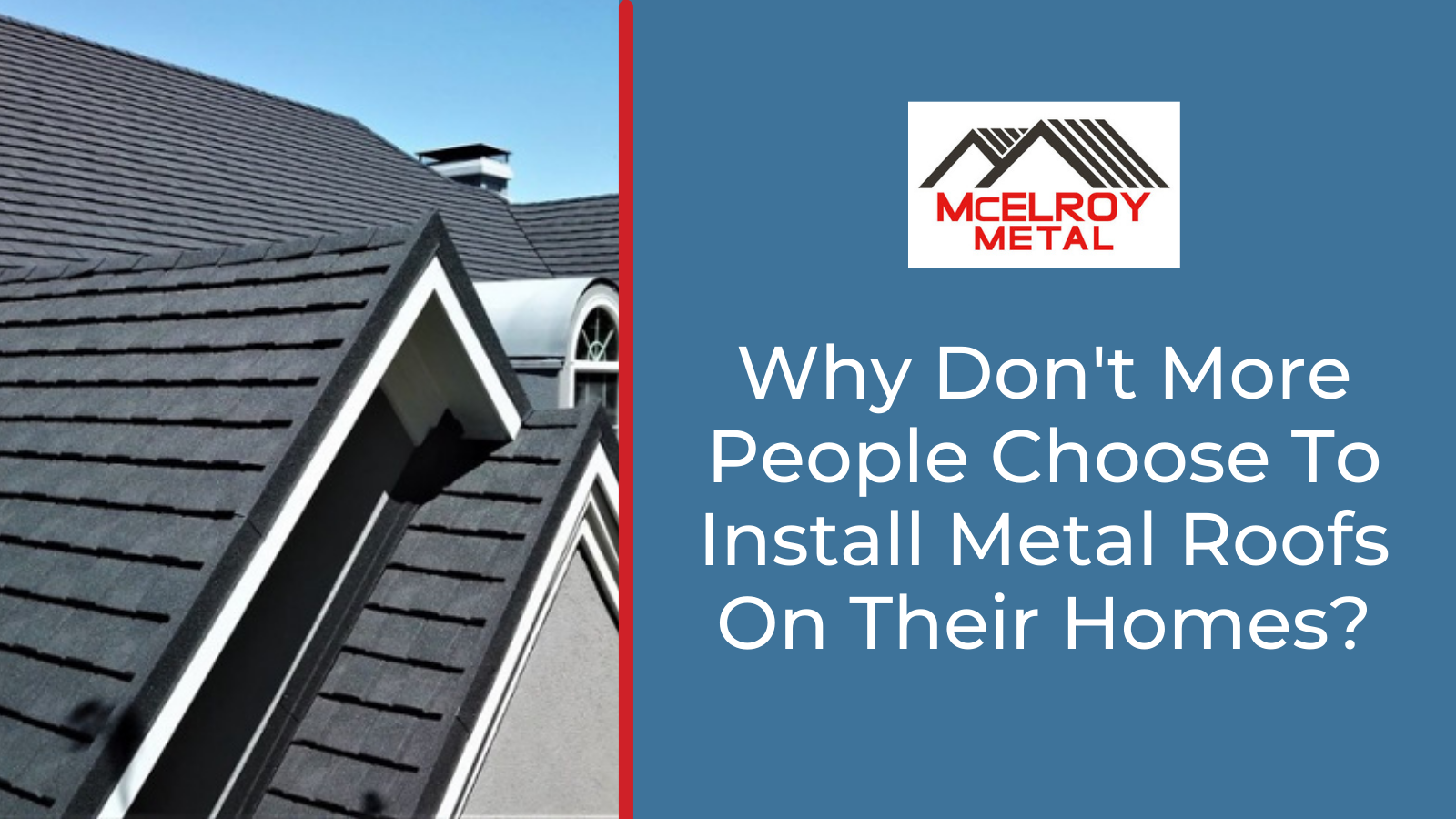 Why Don't More People Choose To Install Metal Roofs On Their Homes?